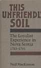 Image for THIS UNFRIENDLY SOIL : the loyalist experience in Nova Scotia 1783-1791 THIS UNFRIENDLY SOIL : the loyalist experience in Nova Scotia 1783-1791