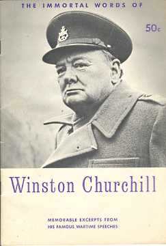 Image for THE IMMORTAL WORDS OF WINSTON CHURCHILL : memorable excerpts from his famous wartime Speeches THE IMMORTAL WORDS OF WINSTON CHURCHILL : memorable excerpts from his famous wartime Speeches