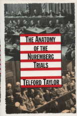 Image for THE ANATOMY OF THE NUREBERG TRIALS : a personal Memoir THE ANATOMY OF THE NUREBERG TRIALS : a personal Memoir