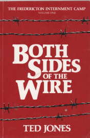 Image for BOTH SIDES OF THE WIRE: The Fredericton Internment Camp, Vol 1 BOTH SIDES OF THE WIRE: The Fredericton Internment Camp, Vol 1