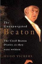 Image for THE UNEXPURGATED BEATON : the Cecil Beaton diaries, as they were Written THE UNEXPURGATED BEATON : the Cecil Beaton diaries, as they were Written