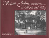Image for SAINT JOHN AT WORK AND PLAY: Photographs by Isaac Erab, 1904-1924 SAINT JOHN AT WORK AND PLAY: Photographs by Isaac Erab, 1904-1924
