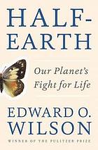 HALF-EARTH : our planet's fight for Life