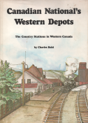 Image for Canadian National's western depots : the country stations in western Canada Canadian National's western depots : the country stations in western Canada