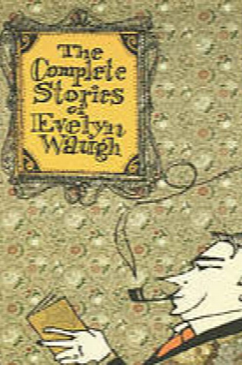 Image for The Complete Stories of Evelyn Waugh The Complete Stories of Evelyn Waugh