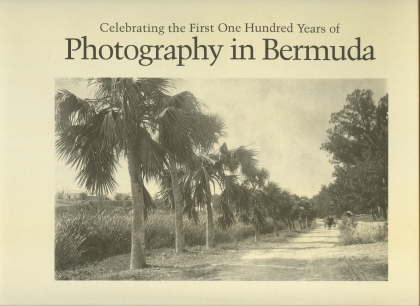 Image for PHOTOGRAPHY IN BERMUDA; Celebrating the First One Hundred Years Of.1839-1939 PHOTOGRAPHY IN BERMUDA; Celebrating the First One Hundred Years Of.1839-1939