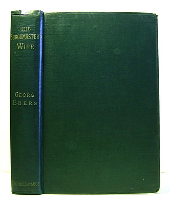Image for The Burgomaster's Wife. A Tale of the Siege of Leyden (Original German Title: Die Frau Burgermeisterin) The Burgomaster's Wife. A Tale of the Siege of Leyden (Original German Title: Die Frau Burgermeisterin)
