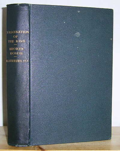 Image for The Fascination of the King (1897); Broken Bonds (1874); Katerfelto. A Story of Exmoor (1870) The Fascination of the King (1897); Broken Bonds (1874); Katerfelto. A Story of Exmoor (1870)