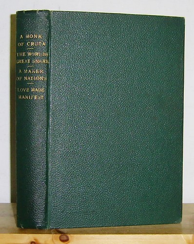 Image for A Monk of Cruta (1894); The World's Great Snare (1896); A Maker of Nations (1900); Love Made Manifest (1899) A Monk of Cruta (1894); The World's Great Snare (1896); A Maker of Nations (1900); Love Made Manifest (1899)