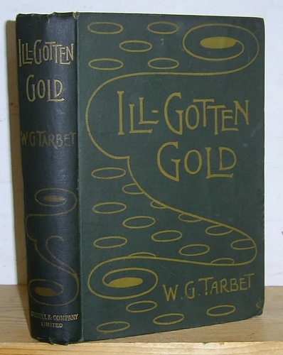 Image for Ill-Gotten Gold. A Story of a Great Wrong and a Great Revenge (1897) Ill-Gotten Gold. A Story of a Great Wrong and a Great Revenge (1897)