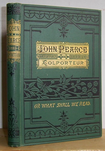 Image for John Pearce, the Colporteur; or, What Shall We Read (1879) John Pearce, the Colporteur; or, What Shall We Read (1879)