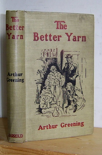 Image for The Better Yarn Being Some Chronicles of the Merrythought Club (1919) The Better Yarn Being Some Chronicles of the Merrythought Club (1919)