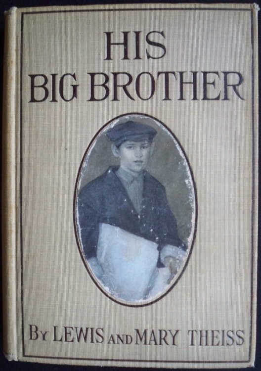 HIS BIG BROTHER: A STORY OF THE STRUGGLES & TRIUMPHS OF A LITTLE 