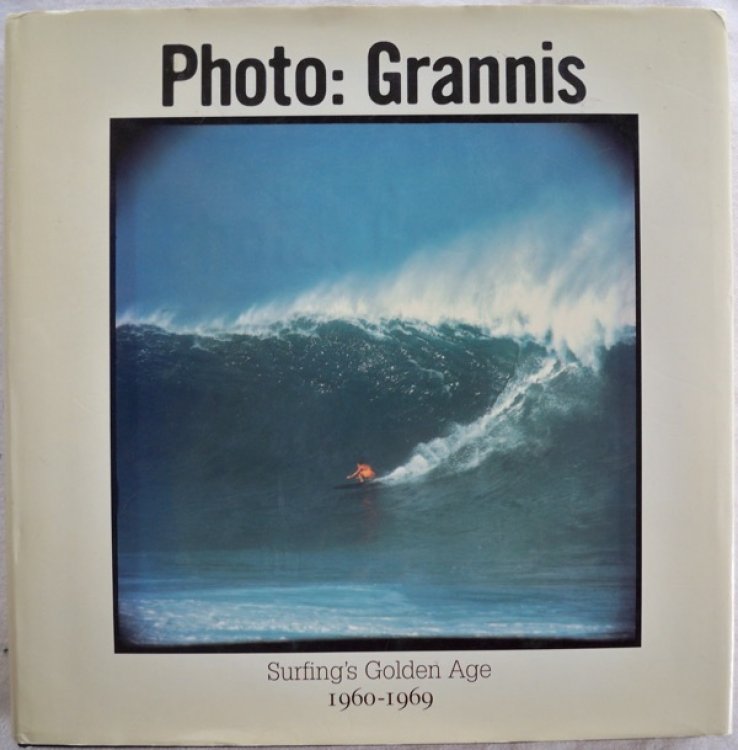Image for PHOTO: GRANNIS, SURFING'S GOLDEN AGE, 1960-1969 PHOTO: GRANNIS, SURFING'S GOLDEN AGE, 1960-1969