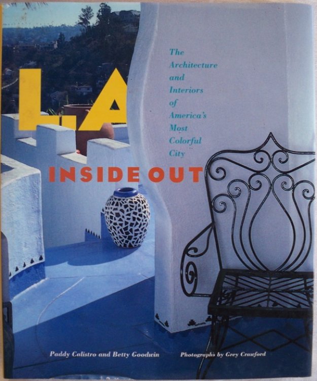 Image for L.A. INSIDE OUT: THE ARCHITECTURE AND INTERIORS OF AMERICA'S MOST COLORFUL CITY L.A. INSIDE OUT: THE ARCHITECTURE AND INTERIORS OF AMERICA'S MOST COLORFUL CITY