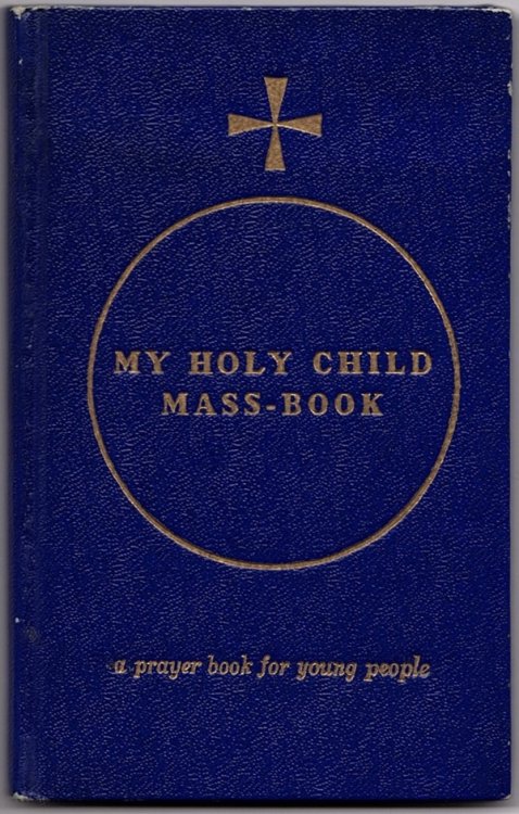 Image for MY HOLY CHILD MASS-BOOK: A PRAYER BOOK FOR YOUNG PEOPLE MY HOLY CHILD MASS-BOOK: A PRAYER BOOK FOR YOUNG PEOPLE