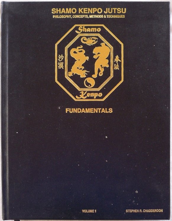 Image for SHAMO KENPO JUTSU: PHILOSOPHY, CONCEPTS, METHODS & TECHNIQUES, VOL. 1: FUNDAMENTALS SHAMO KENPO JUTSU: PHILOSOPHY, CONCEPTS, METHODS & TECHNIQUES, VOL. 1: FUNDAMENTALS