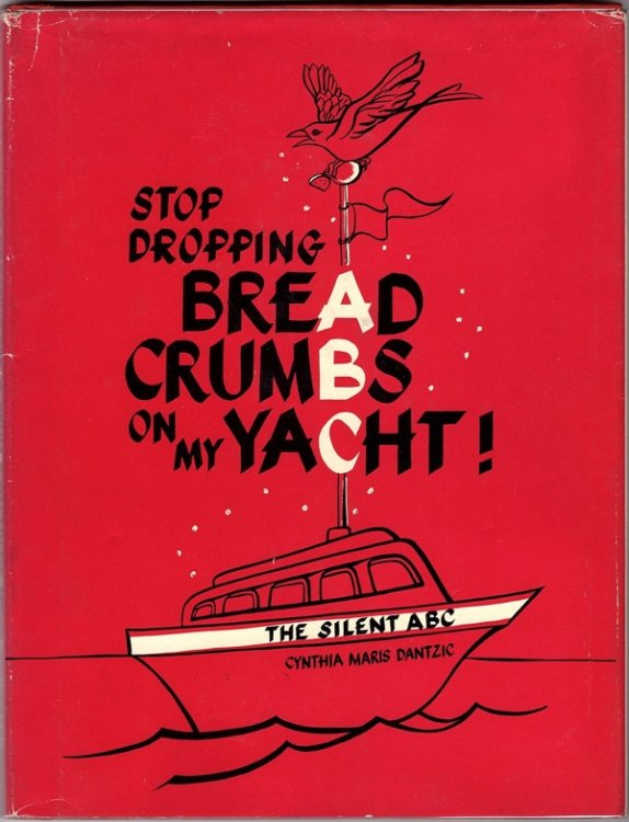 Image for STOP DROPPING BREAD CRUMBS ON MY YACHT: THE SILENT ABC STOP DROPPING BREAD CRUMBS ON MY YACHT: THE SILENT ABC