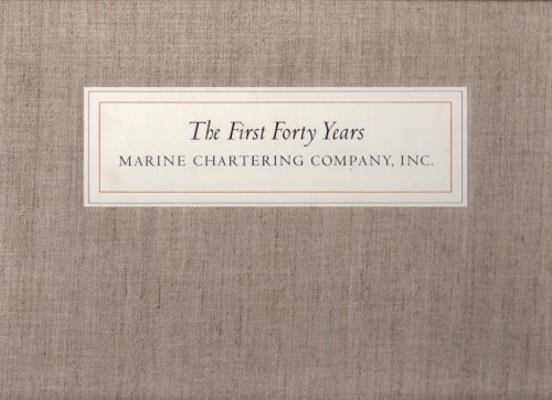 Image for THE FIRST FORTY YEARS: MARINE CHARTERING COMPANY, INC. THE FIRST FORTY YEARS: MARINE CHARTERING COMPANY, INC.