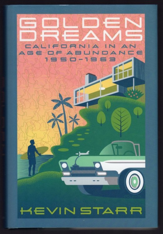 Image for GOLDEN DREAMS: CALIFORNIA IN AN AGE OF ABUNDANCE, 1950-1963 GOLDEN DREAMS: CALIFORNIA IN AN AGE OF ABUNDANCE, 1950-1963