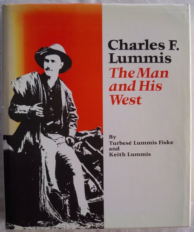 CHARLES F. LUMMIS: THE MAN AND HIS WEST