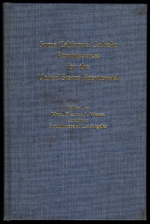 Image for SOME CALIFORNIA CATHOLIC REMINISCENCES FOR THE UNITED STATES BICENTENNIAL SOME CALIFORNIA CATHOLIC REMINISCENCES FOR THE UNITED STATES BICENTENNIAL