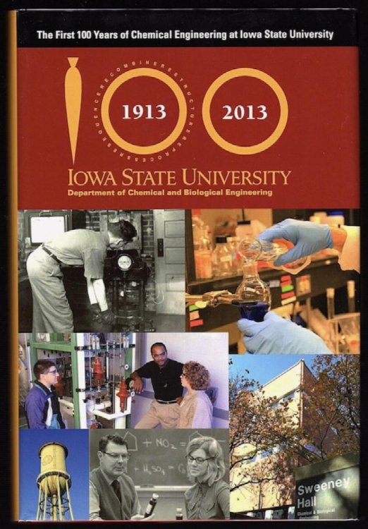 Image for THE FIRST 100 YEARS OF CHEMICAL ENGINEERING AT IOWA STATE UNIVERSITY, 1913 - 2013 THE FIRST 100 YEARS OF CHEMICAL ENGINEERING AT IOWA STATE UNIVERSITY, 1913 - 2013