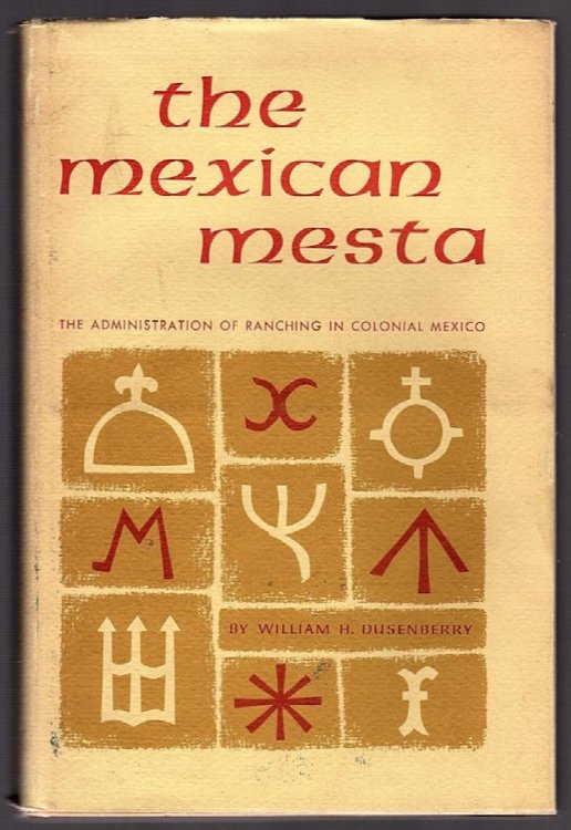 Image for THE MEXICAN MESTA: AN ADMINISTRATION OF RANCHING IN COLONIAL MEXICO THE MEXICAN MESTA: AN ADMINISTRATION OF RANCHING IN COLONIAL MEXICO