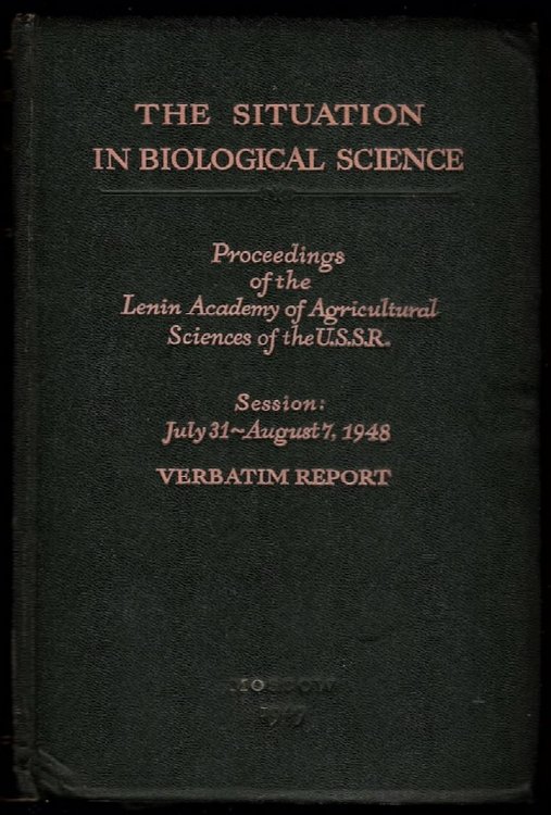 Image for THE SITUATION IN BIOLOGICAL SCIENCE: PROCEEDINGS OF THE LENIN ACADEMY OF AGRICULTURAL SCIENCES OF THE U.S.S.R.: SESSION - JULY 31 - AUGUST 7, 1948 VERBATIM REPORT THE SITUATION IN BIOLOGICAL SCIENCE: PROCEEDINGS OF THE LENIN ACADEMY OF AGRICULTURAL SCIENCES OF THE U.S.S.R.: SESSION - JULY 31 - AUGUST 7, 1948 VERBATIM REPORT