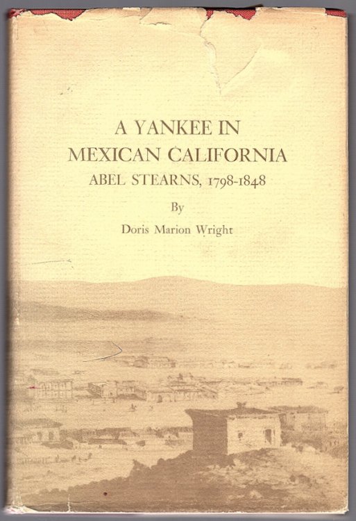 Image for A YANKEE IN MEXICAN CALIFORNIA: ABEL STEARNS, 1798-1848 A YANKEE IN MEXICAN CALIFORNIA: ABEL STEARNS, 1798-1848