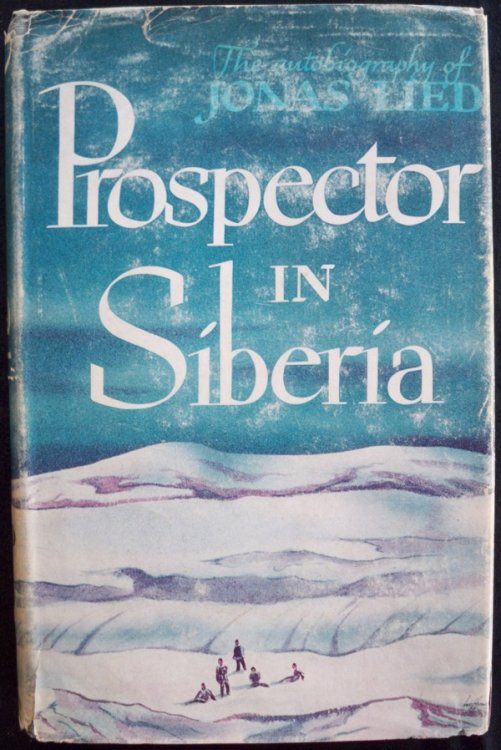 Image for PROSPECTOR IN SIBERIA: THE AUTOBIOGRAPHY OF JONAS LIED PROSPECTOR IN SIBERIA: THE AUTOBIOGRAPHY OF JONAS LIED