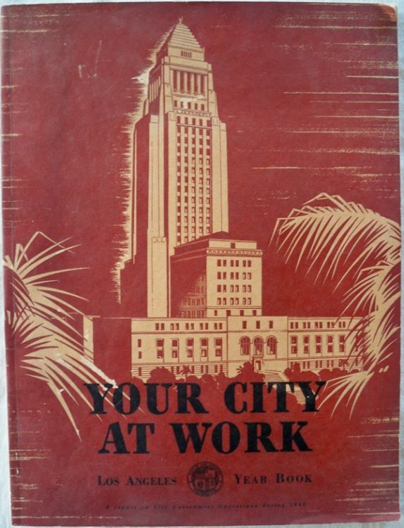 Image for YOUR CITY AT WORK: LOS ANGELES YEAR BOOK, 1940 YOUR CITY AT WORK: LOS ANGELES YEAR BOOK, 1940