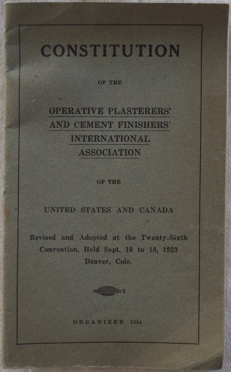 Image for CONSTITUTION OF THE OPERATIVE PLASTERERS' AND CEMENT FINISHERS' INTERNATIONAL ASSOCIATION OF THE UNITED STATES AND CANADA CONSTITUTION OF THE OPERATIVE PLASTERERS' AND CEMENT FINISHERS' INTERNATIONAL ASSOCIATION OF THE UNITED STATES AND CANADA