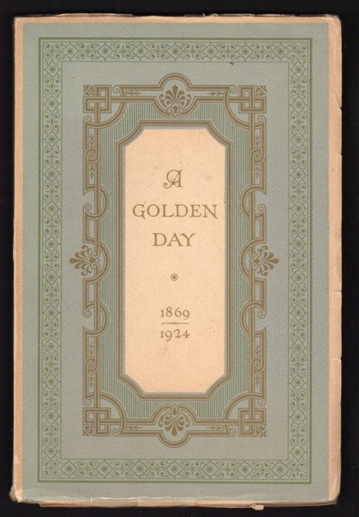 Image for A GOLDEN DAY: A MEMORIAL AND A CELEBRATION, 1869-1924 A GOLDEN DAY: A MEMORIAL AND A CELEBRATION, 1869-1924