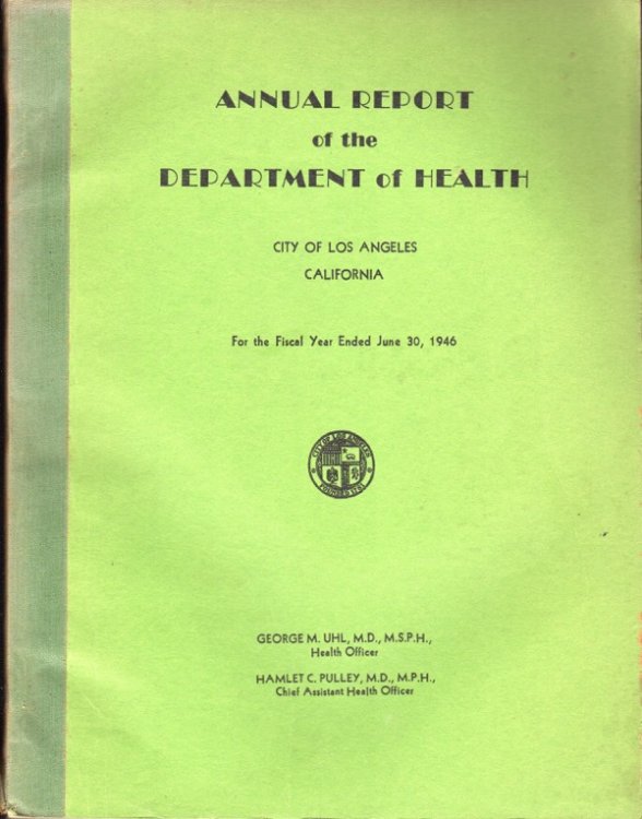 Image for ANNUAL REPORT OF THE DEPARTMENT OF HEALTH, CITY OF LOS ANGELES, CALIFORNIA, FOR THE FISCAL YEAR ENDED JUNE 30, 1946 ANNUAL REPORT OF THE DEPARTMENT OF HEALTH, CITY OF LOS ANGELES, CALIFORNIA, FOR THE FISCAL YEAR ENDED JUNE 30, 1946