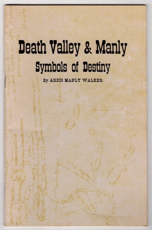 Image for DEATH VALLEY & MANLY: SYMBOLS OF DESTINY (DEATH VALLEY '49ERS; PUBLICATION NO. 8) DEATH VALLEY & MANLY: SYMBOLS OF DESTINY (DEATH VALLEY '49ERS; PUBLICATION NO. 8)