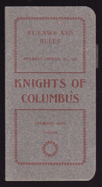 Image for BY-LAWS AND RULES, FREMONT COUNCIL NO. 591, KNIGHTS OF COLUMBUS, FREMONT, OHIO 1906 BY-LAWS AND RULES, FREMONT COUNCIL NO. 591, KNIGHTS OF COLUMBUS, FREMONT, OHIO 1906
