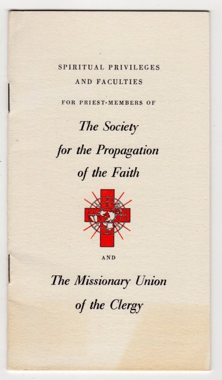 Image for SPIRITUAL PRIVILEGES AND FACULTIES FOR PRIEST-MEMBERS OF THE SOCIETY FOR THE PROPAGATION OF THE FAITH AND THE MISSIONARY UNION OF THE CLERGY SPIRITUAL PRIVILEGES AND FACULTIES FOR PRIEST-MEMBERS OF THE SOCIETY FOR THE PROPAGATION OF THE FAITH AND THE MISSIONARY UNION OF THE CLERGY