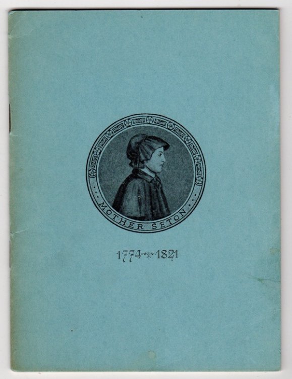 MOTHER SETON, FOUNDRESS AND FIRST SUPERIOR OF THE DAUGHTERS OF CHARITY IN THE UNITED STATES