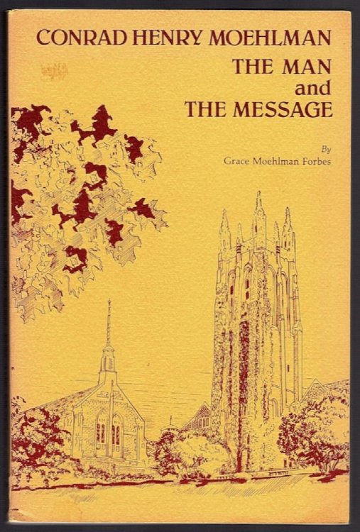 Image for CONRAD HENRY MOEHLMAN: THE MAN AND HIS MESSAGE CONRAD HENRY MOEHLMAN: THE MAN AND HIS MESSAGE