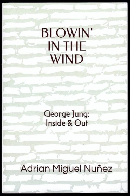 Image for BLOWIN' IN THE WIND: GEORGE JUNG: INSIDE & OUT BLOWIN' IN THE WIND: GEORGE JUNG: INSIDE & OUT