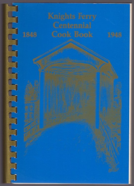 Image for KNIGHTS FERRY CENTENNIAL COOK BOOK, 1848-1948 KNIGHTS FERRY CENTENNIAL COOK BOOK, 1848-1948