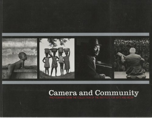 Image for Camera and Community (Photographs from the Collection of the Instititute for Arts and Media) Camera and Community (Photographs from the Collection of the Instititute for Arts and Media)