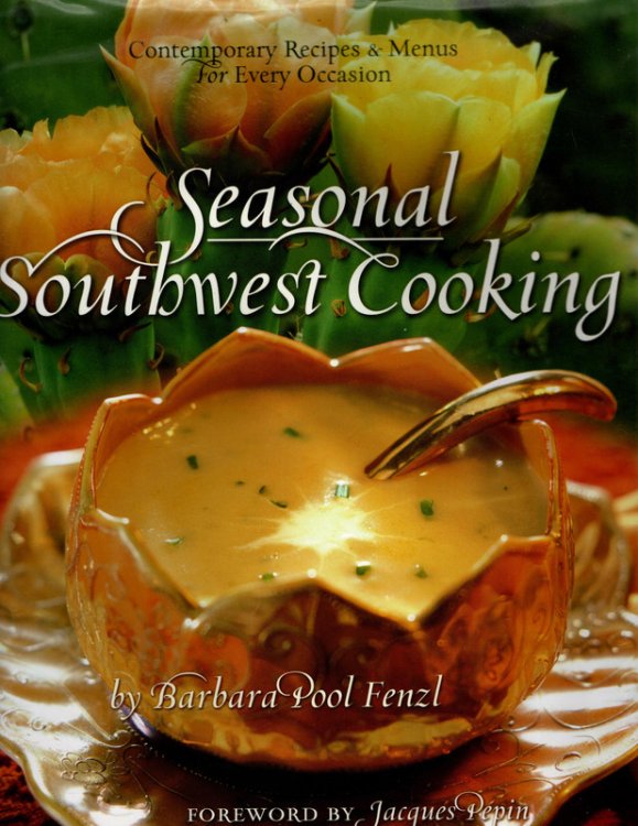 Image for Seasonal Southwest Cooking: Contemporary Recipes & Menus for Every Occasion Seasonal Southwest Cooking: Contemporary Recipes & Menus for Every Occasion