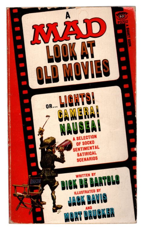 Image for A MAD LOOK AT OLD MOVIES, or . . . Lights! Camera! Nausea! A Selection of Socko Sentimental Satirical Scenarios. COLLECTIBLE MAD MAGAZINE PAPERBACK. SIXTH PRINTING. Signet, 1966. A MAD LOOK AT OLD MOVIES, or . . . Lights! Camera! Nausea! A Selection of Socko Sentimental Satirical Scenarios. COLLECTIBLE MAD MAGAZINE PAPERBACK. SIXTH PRINTING. Signet, 1966.