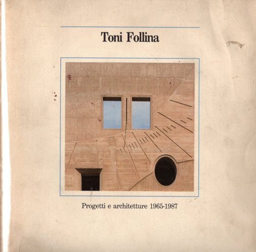 Image for TONI FOLLINA: Projects and Works, 1965-1987, with text by Manlio Brusatin, Edited by Eleonora Mantese. TEXT IN ENGLISH AND ITALIAN. PAPERBACK WITH PHOTO-ILLUSTRATED JACKET. Milan: Electa, 1988. TONI FOLLINA: Projects and Works, 1965-1987, with text by Manlio Brusatin, Edited by Eleonora Mantese. TEXT IN ENGLISH AND ITALIAN. PAPERBACK WITH PHOTO-ILLUSTRATED JACKET. Milan: Electa, 1988.