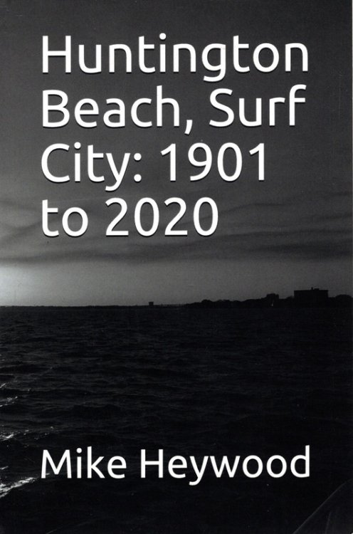 Huntington Beach, Surf City: 1901 to 202