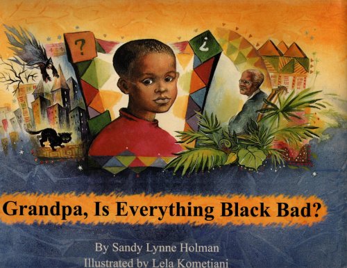 Grandpa, Is Everything Black Bad