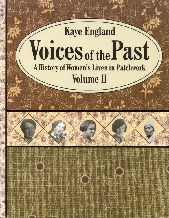 Voices of the Past: Volume II - A History of Women's Lives in Patchwork