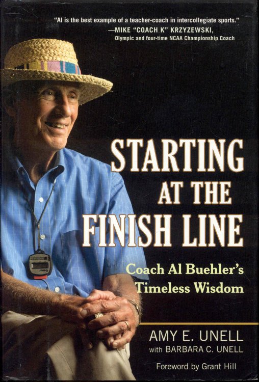 Image for Starting at the Finish Line: Coach Al Buehler's Timeless Wisdom Starting at the Finish Line: Coach Al Buehler's Timeless Wisdom